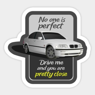 No one is perfect drive me and you are pretty close Sticker